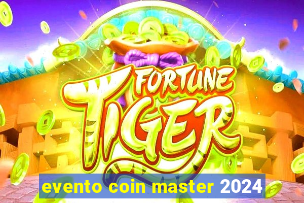 evento coin master 2024